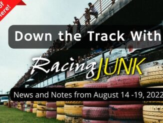 Down the Track with RacingJunk August 14 - 19, 2022